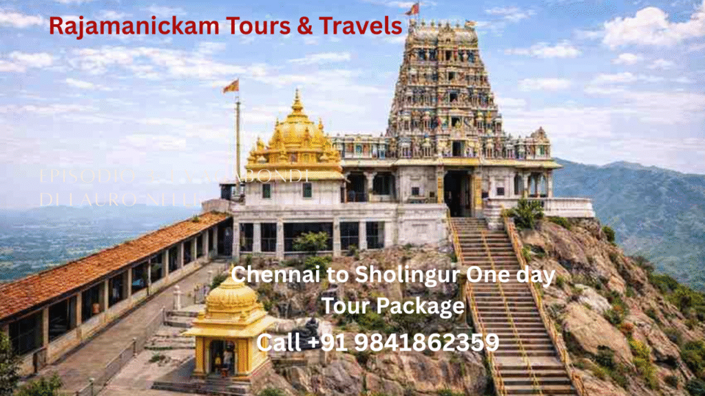 Chennai to Sholingur Tour Package