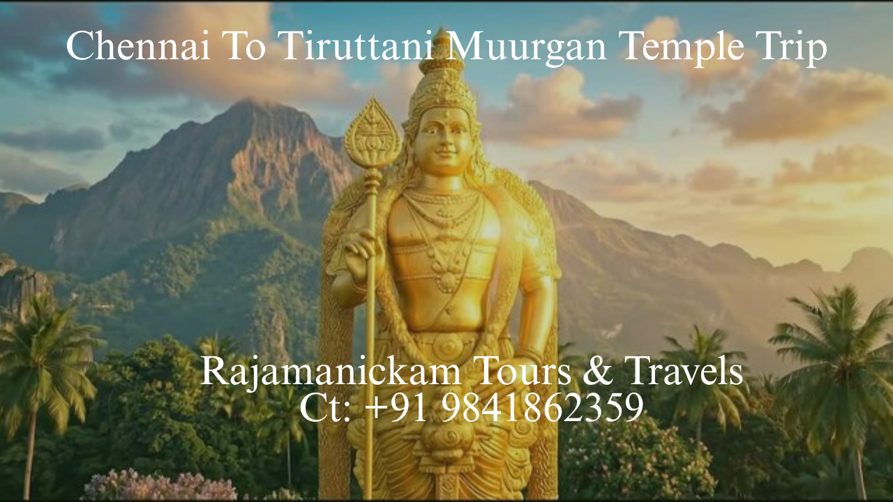 Chennai to Tiruttani Murugan Temple